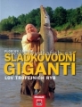 Kniha Sladkovodní giganti - Lov trojfejních ryb